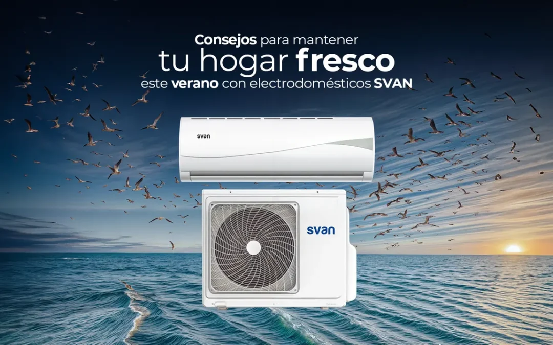 Conseils pour garder la maison au frais cet été grâce aux appareils SVAN